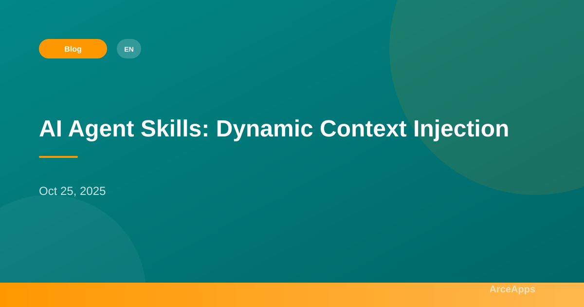 AI Agent Skills: Dynamic Context Injection - ArceApps Blog