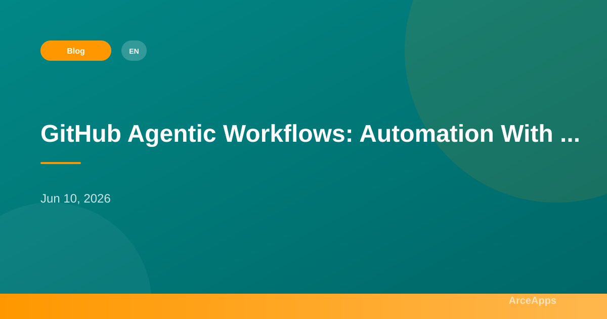 GitHub Agentic Workflows: Automation With ... - ArceApps Blog