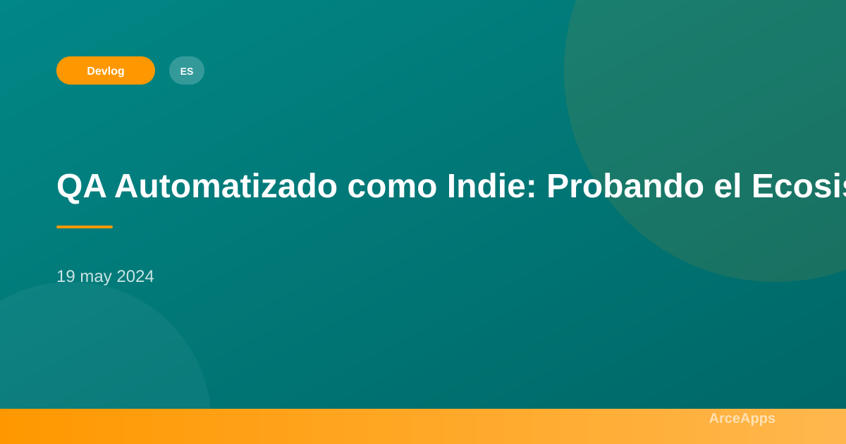 QA Automatizado como Indie: Probando el Ecosistema ArceApps - ArceApps ...